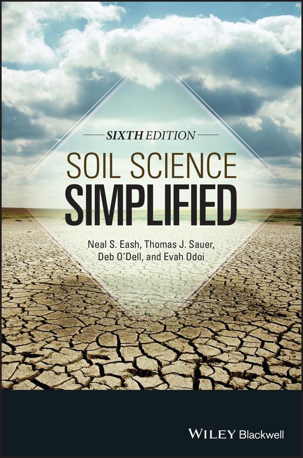 Soil Science Simplified by Deb O'Dell, Evah Odoi, Mary C. Bratz, Neal S. Eash, Thomas J. Sauer