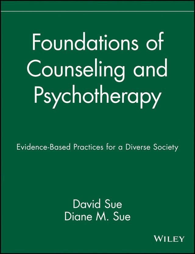 Foundations of Counseling and Psychotherapy by David Sue, Diane M. Sue