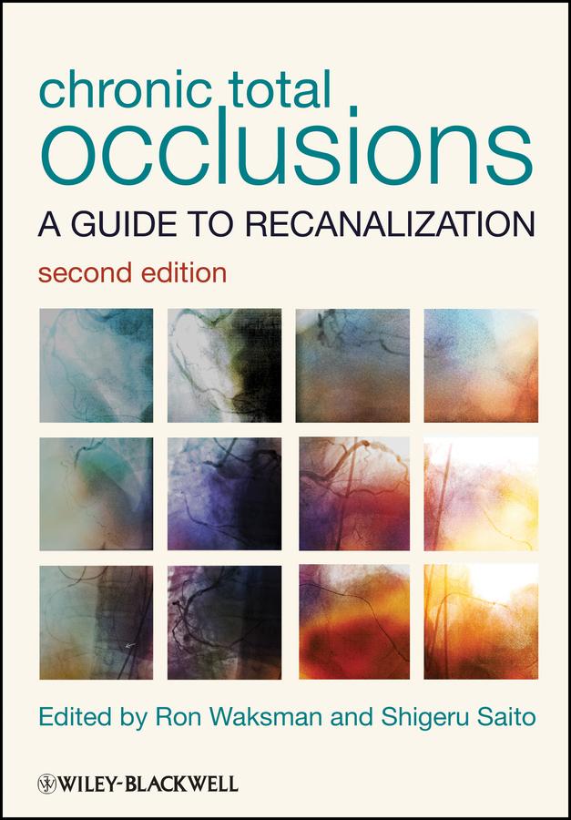 Chronic Total Occlusions by Ron Waksman, Shigeru Saito
