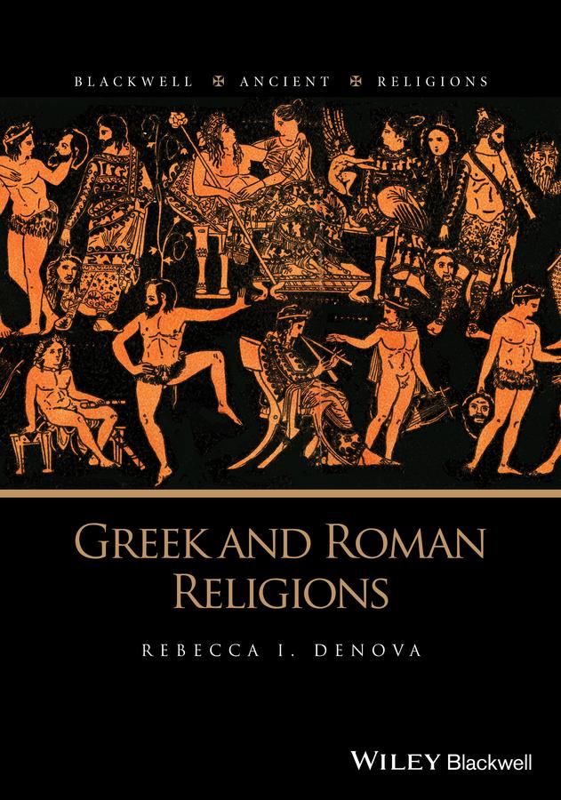 Greek and Roman Religions by Rebecca I. Denova