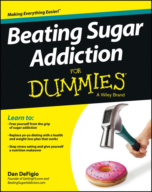 Beating Sugar Addiction For Dummies by Dan DeFigio