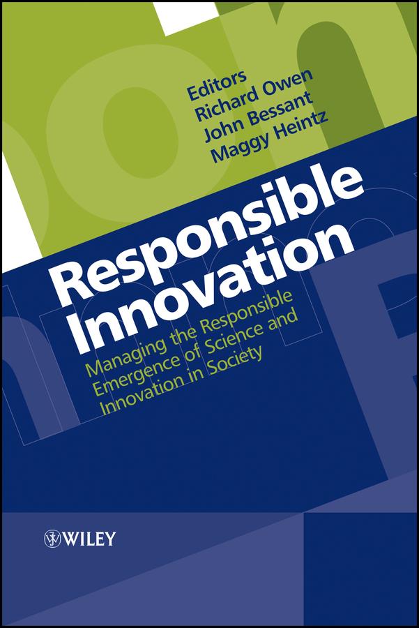 Responsible Innovation by John R. Bessant, Maggy Heintz, Richard Owen