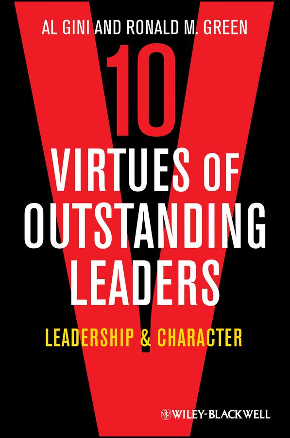 10 Virtues of Outstanding Leaders by Al Gini, Ronald M. Green