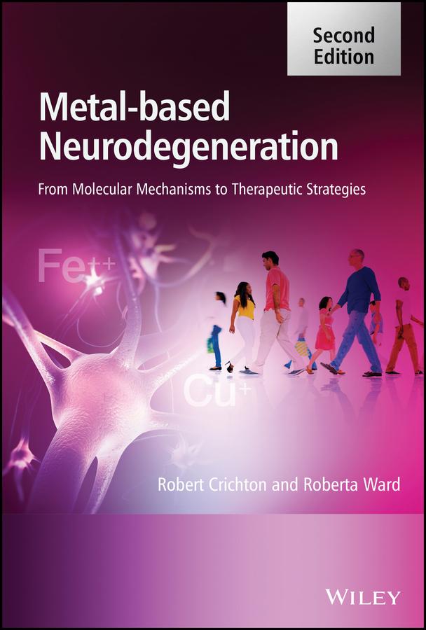Metal-Based Neurodegeneration by Roberta Ward, Robert Crichton