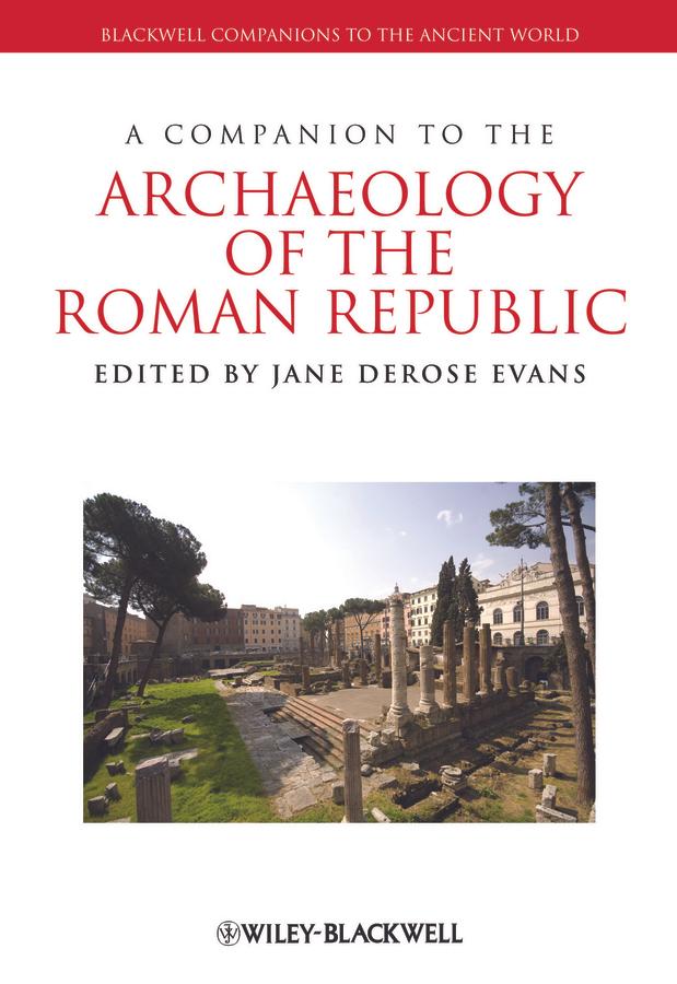 A Companion to the Archaeology of the Roman Republic