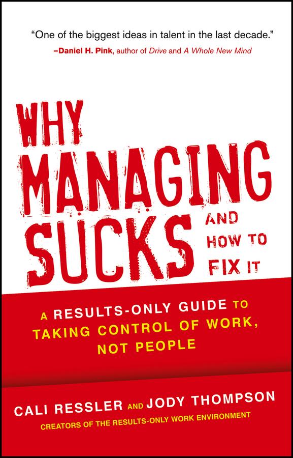Why Managing Sucks and How to Fix It by Cali Ressler, Jody Thompson