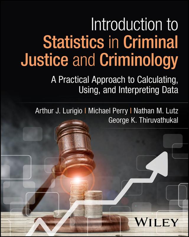 Introduction to Statistics in Criminal Justice and Criminology by Arthur J. Lurigio, George K. Thiruvathukal, Michael Perry, Nathan M. Lutz