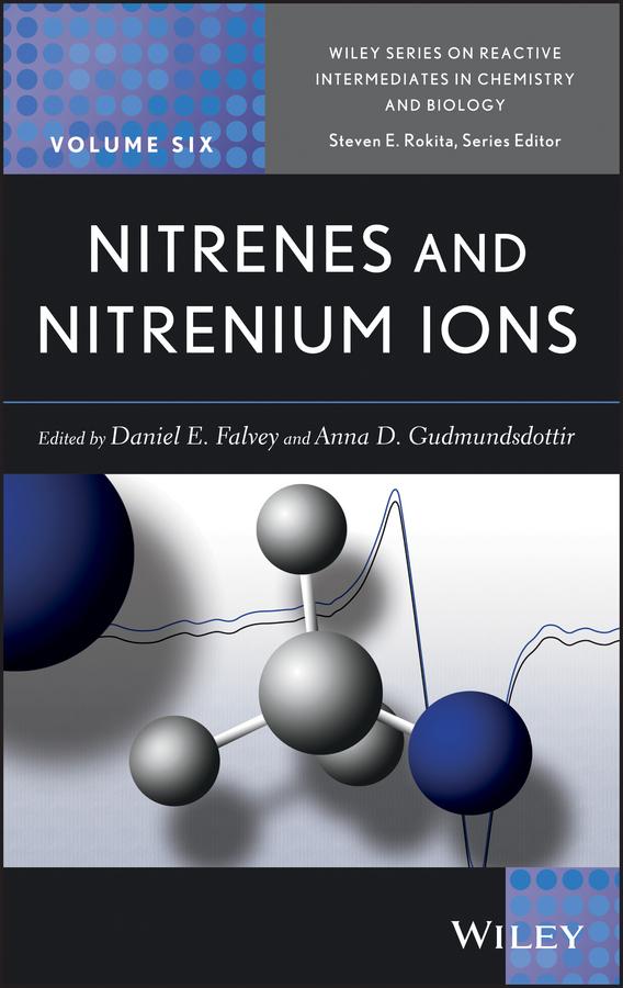 Nitrenes and Nitrenium Ions by Anna D. Gudmundsdottir, Daniel E. Falvey