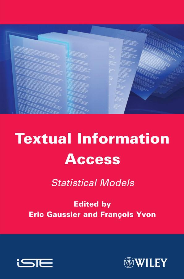 Textual Information Access by Eric Gaussier, Francois Yvon