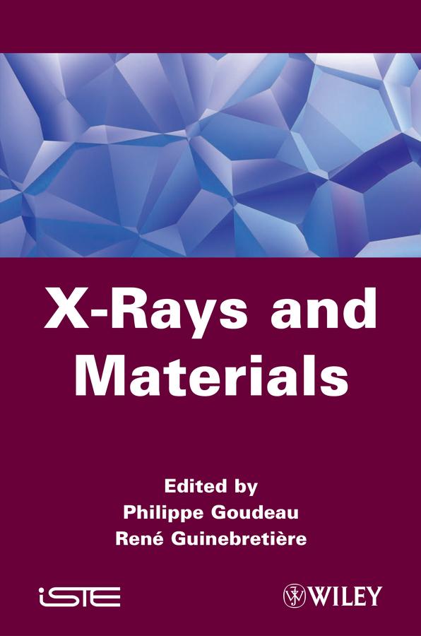 X-Rays and Materials by Philippe Goudeau, Rene Guinebretiere