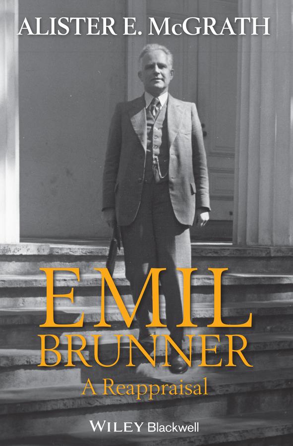 Emil Brunner by Alister E. McGrath