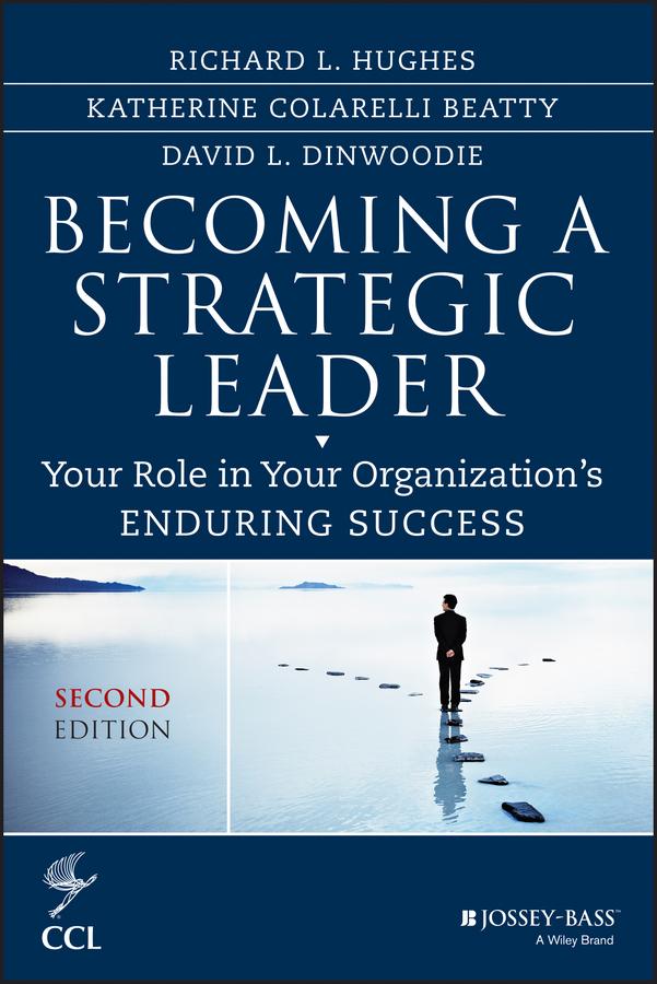 Becoming a Strategic Leader by David Dinwoodie, Katherine M. Beatty, Richard L. Hughes