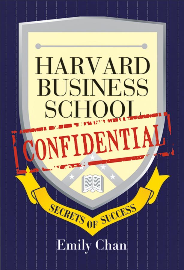 Harvard Business School Confidential by Emily Chan