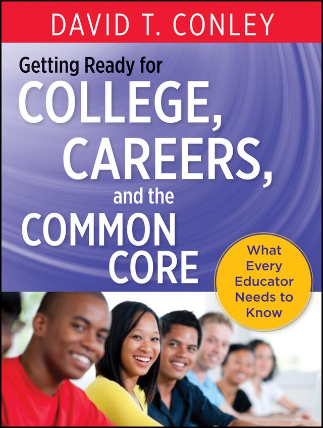 Getting Ready for College, Careers, and the Common Core by David T. Conley