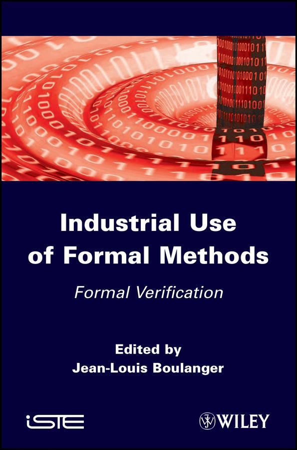 Industrial Use of Formal Methods by Jean-Louis Boulanger