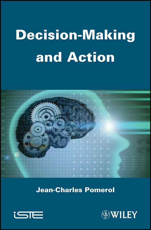 Decision Making and Action by Jean-Charles Pomerol
