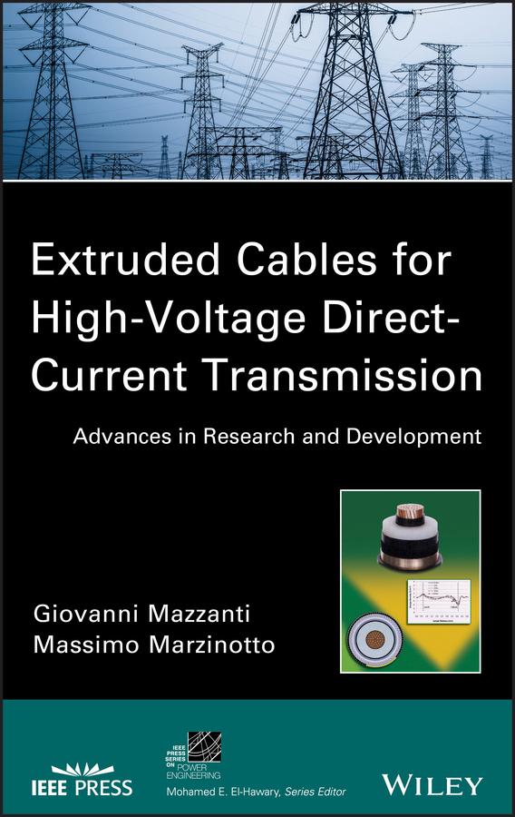 Extruded Cables for High-Voltage Direct-Current Transmission by Giovanni Mazzanti, Massimo Marzinotto
