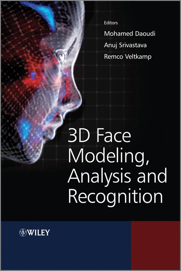 3D Face Modeling, Analysis and Recognition by Anuj Srivastava, Mohamed Daoudi, Remco Veltkamp