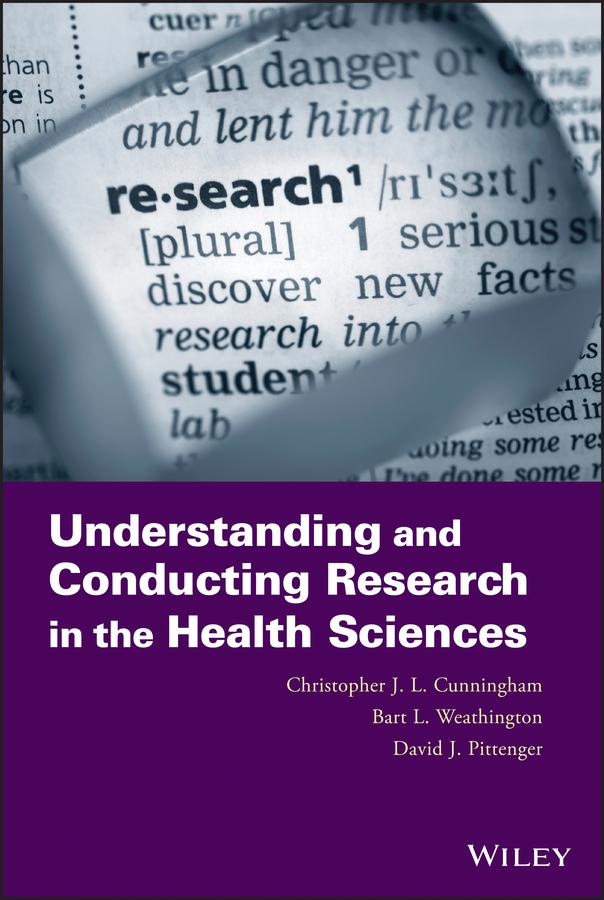 Understanding and Conducting Research in the Health Sciences by Bart L. Weathington, Christopher J. L. Cunningham, David J. Pittenger
