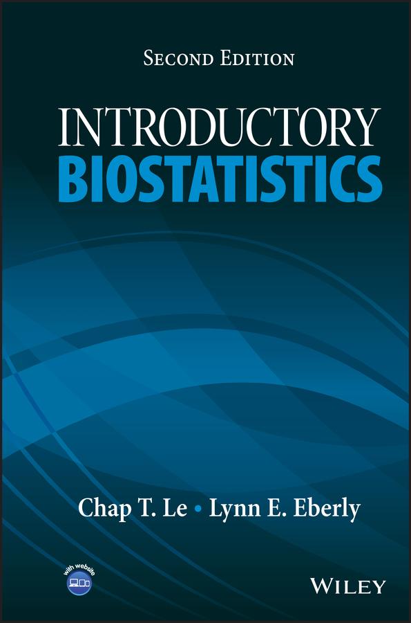 Introductory Biostatistics by Chap T. Le, Lynn E. Eberly