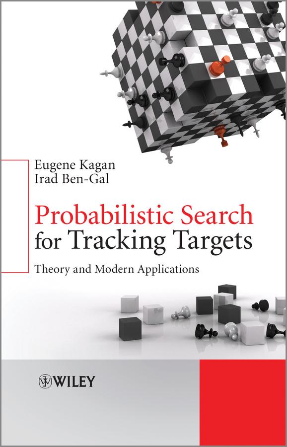 Probabilistic Search for Tracking Targets by Eugene Kagan, Irad Ben-Gal