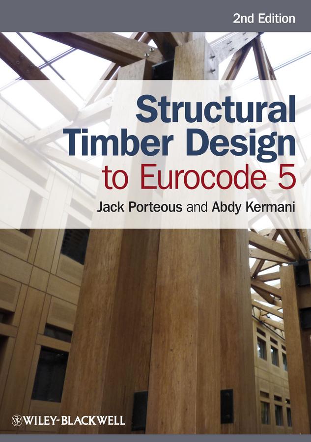 Structural Timber Design to Eurocode 5 by Abdy Kermani, Jack Porteous