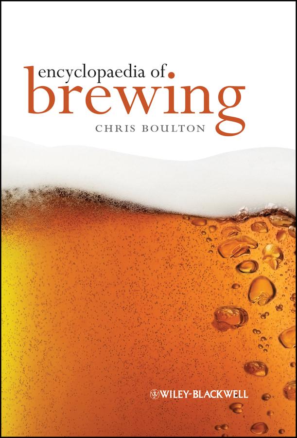 Encyclopaedia of Brewing by Christopher Boulton