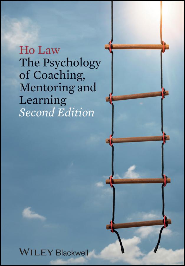 The Psychology of Coaching, Mentoring and Learning by Ho Law