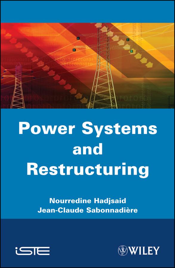 Power Systems and Restructuring by Jean-Claude Sabonnadière, Nouredine Hadjsaïd