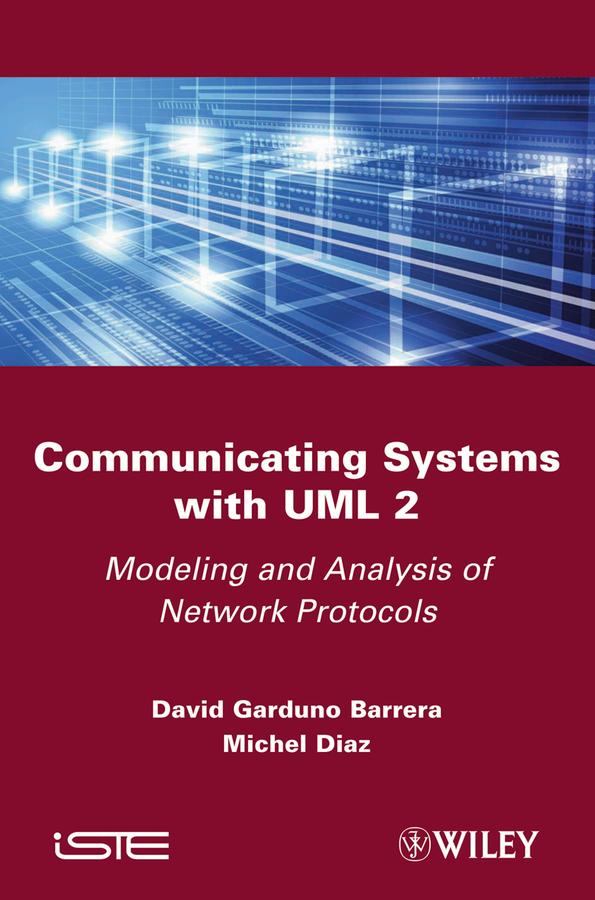 Communicating Systems with UML 2 by David Garduno Barrera, Michel Diaz