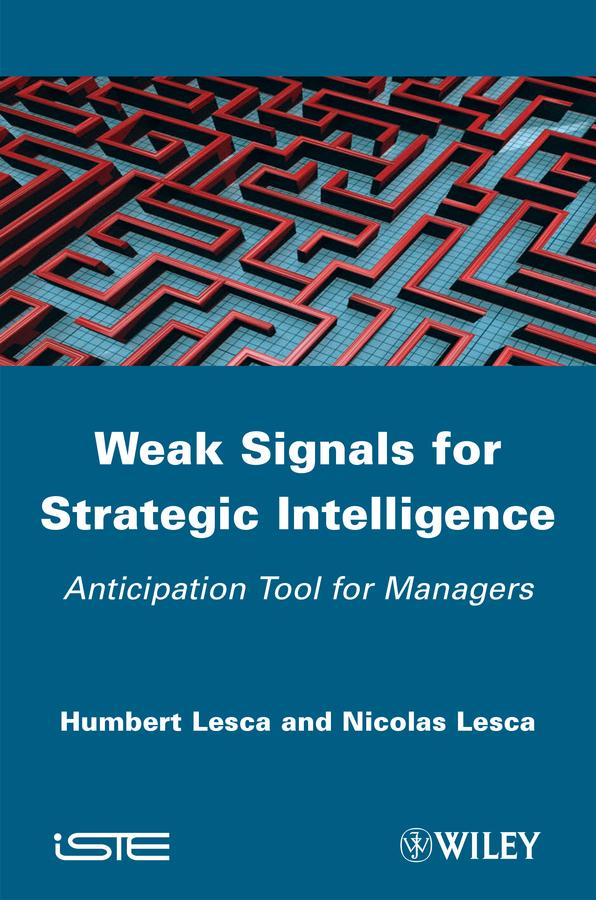 Weak Signals for Strategic Intelligence by Humbert Lesca, Nicolas Lesca