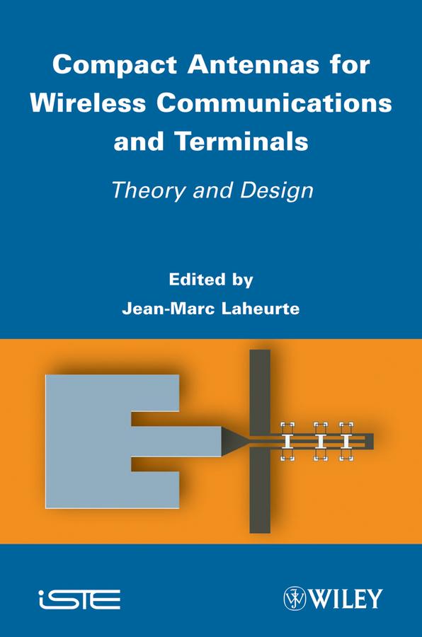 Compact Antennas for Wireless Communications and Terminals by Jean-Marc Laheurte