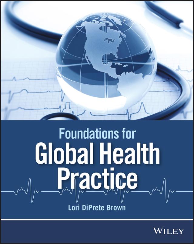Foundations for Global Health Practice by Lori DiPrete Brown