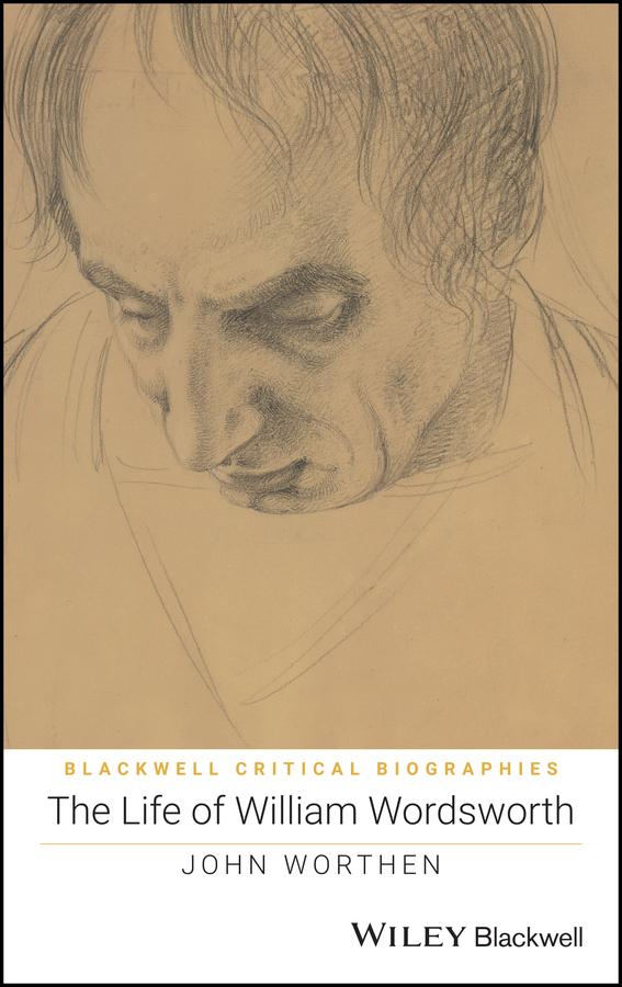 The Life of William Wordsworth by John Worthen