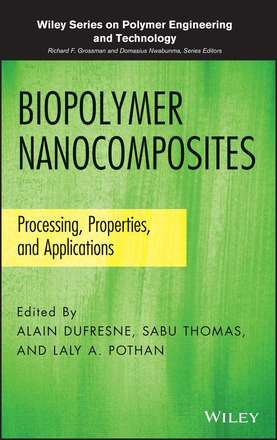 Biopolymer Nanocomposites by Alain Dufresne, Domasius Nwabunma, Laly A. Pothan, Richard F Grossman, Sabu Thomas