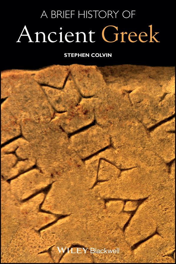 A Brief History of Ancient Greek by Stephen Colvin