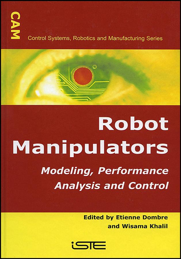 Robot Manipulators by Etienne Dombre, Wisama Khalil