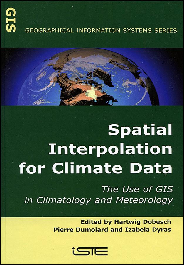 Spatial Interpolation for Climate Data by Hartwig Dobesch, Izabela Dyras, Pierre Dumolard