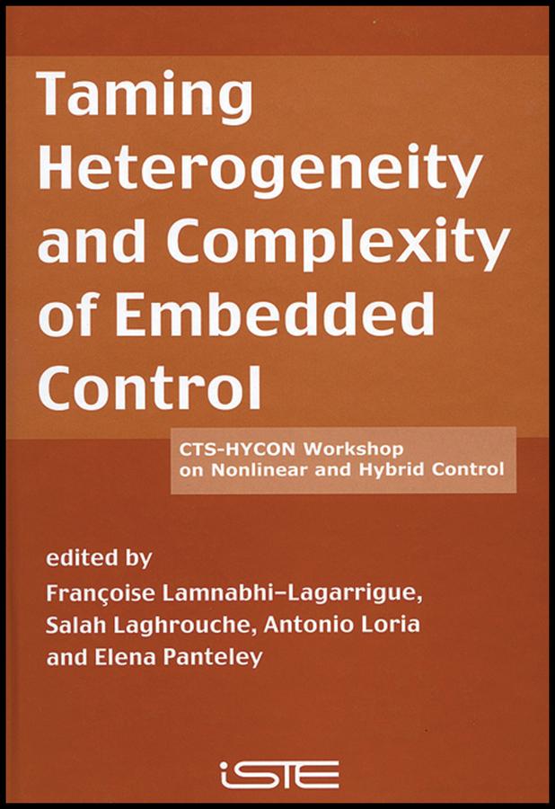 Taming Heterogeneity and Complexity of Embedded Control by Antonio Loria, Elena Panteley, Françoise Lamnabhi-Lagarrigu, Salah Laghrouche