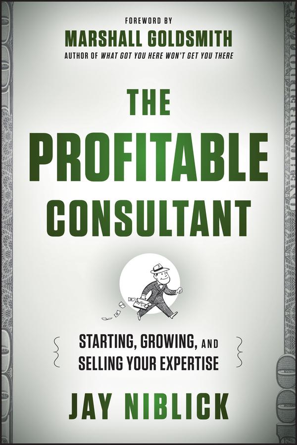 The Profitable Consultant by Jay Niblick, Marshall Goldsmith