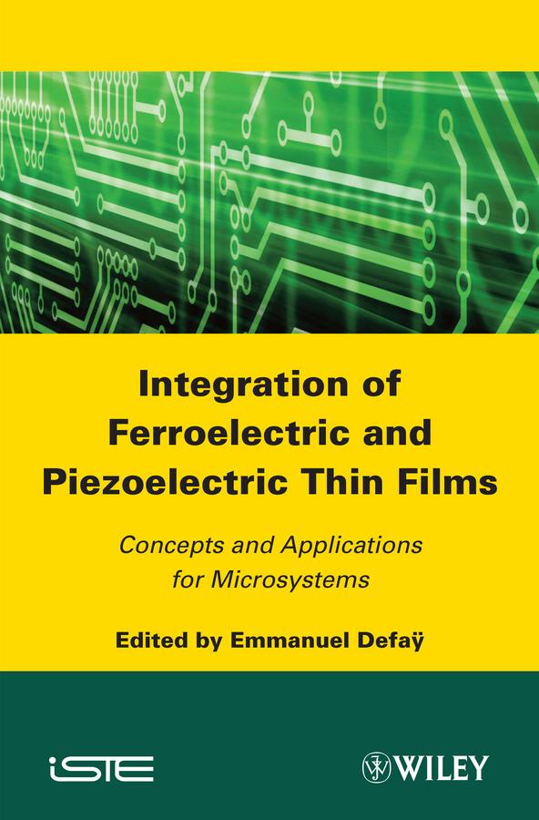 Integration of Ferroelectric and Piezoelectric Thin Films by Emmanuel Defaÿ