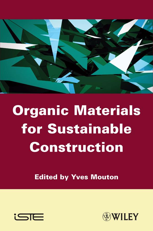 Organic Materials for Sustainable Civil Engineering by Yves Mouton