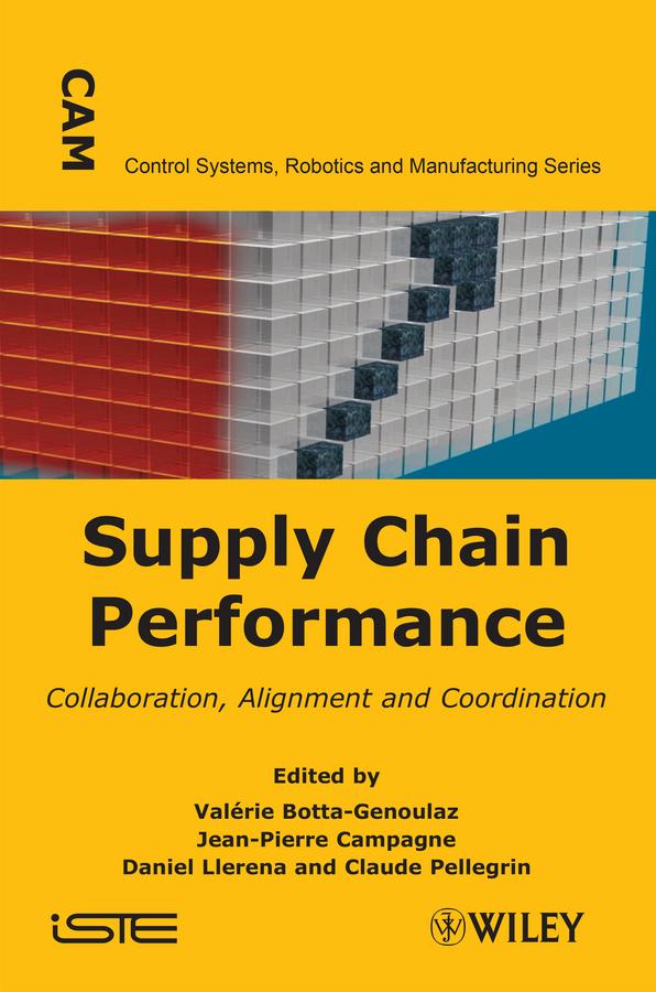 Supply Chain Performance by Claude Pellegrin, Daniel Llerena, Jean-Pierre Campagne, Valérie Botta-Genoulaz