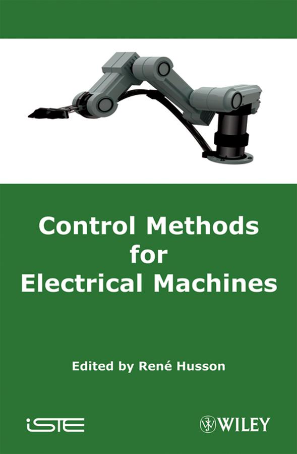 Control Methods for Electrical Machines by Rene Husson