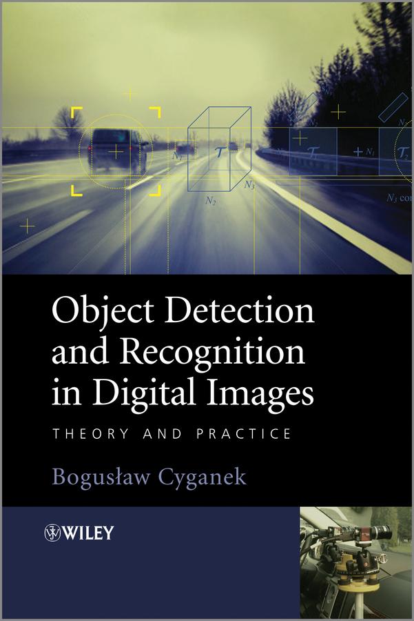 Object Detection and Recognition in Digital Images by Boguslaw Cyganek