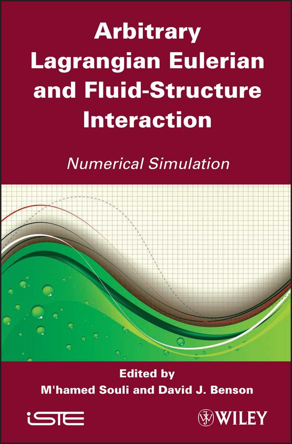 Arbitrary Lagrangian Eulerian and Fluid-Structure Interaction by David J. Benson, M'hamed Souli