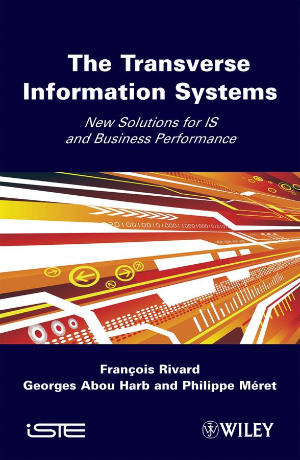 The Transverse Information System by Francois Rivard, Georges Abou Harb, Philippe Meret