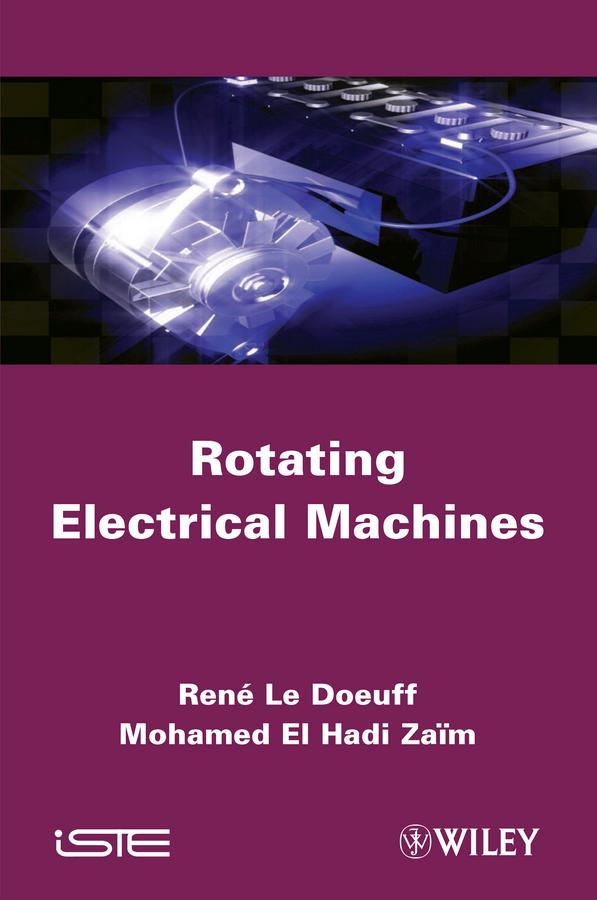 Rotating Electrical Machines by Mohamed El Hadi Zaïm, René Le Doeuff