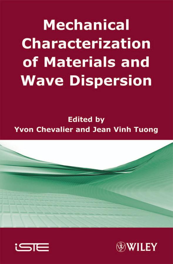 Mechanical Characterization of Materials and Wave Dispersion by Jean Vinh Tuong, Yvon Chevalier