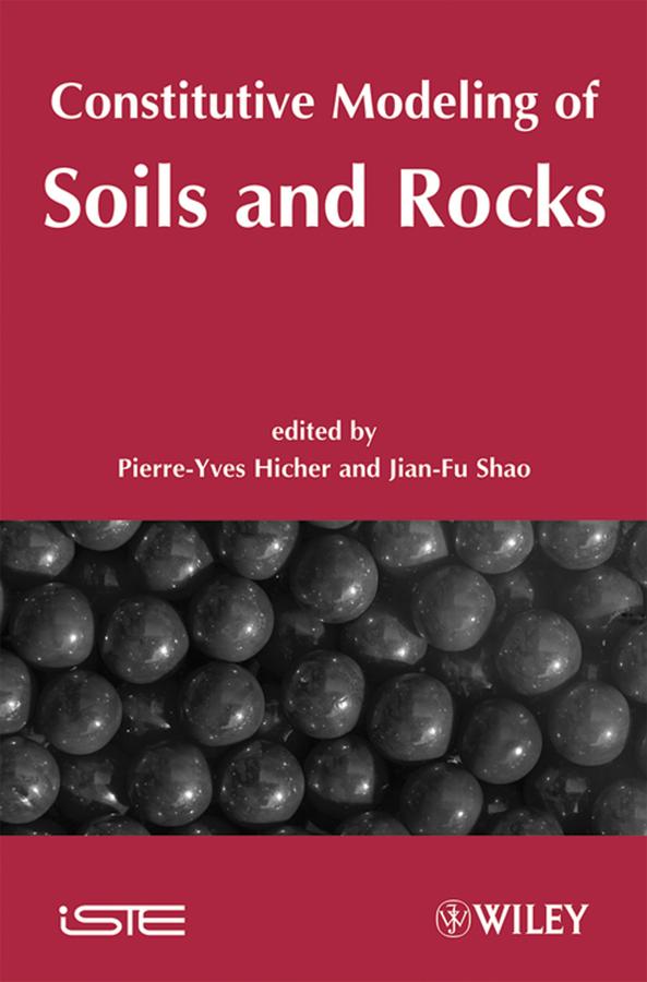 Constitutive Modeling of Soils and Rocks by Jian-Fu Shao, Pierre-Yves Hicher